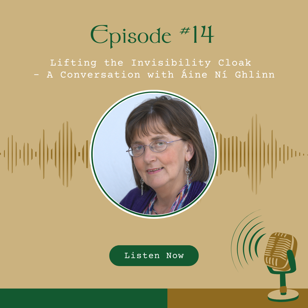 Read more about the article Episode #14 – Lifting the Invisibility Cloak – A Conversation with Áine Ní Ghlinn